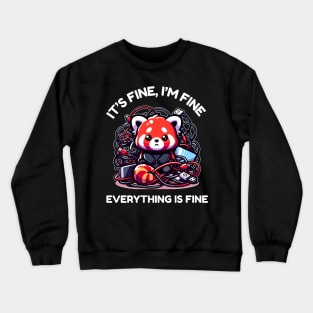 Cute Red Panda - It's Fine, I'm Fine, Everything Is Fine - Funny Technology Crewneck Sweatshirt